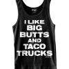 Cartel Ink Tank Tops I Like Big Butts And Taco Trucks Men's Tank Top