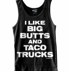 Cartel Ink Tank Tops I Like Big Butts And Taco Trucks Men's Tank Top