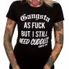 Cartel Ink T-Shirts Gangsta As Fuck, But Still Need Cuddles Women's T Shirt