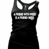 Cartel Ink Tanks Tops & Camis A Friend With Weed Is A Friend I Need Women's Racer Back Tank Top