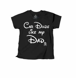 Cartel Ink Baby & Kids Tops Car Dude Like My Dad Kid's T-Shirt
