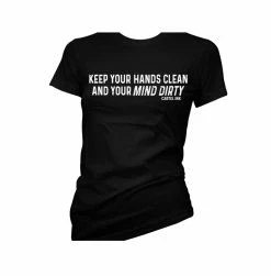 Cartel Ink T-Shirts Clean Hands And Dirty Mind Women's T-Shirt