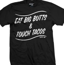 Cartel Ink T-Shirts Eat Big Butts And Touch Tacos Men's T-Shirt