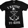 Cartel Ink T-Shirts I Refuse To Sink Men's T-Shirt