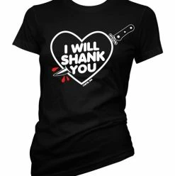 Cartel Ink T-Shirts I Will Shank You Women's T-Shirt