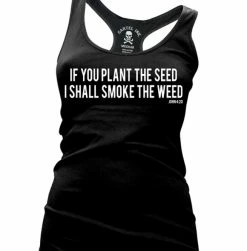 Cartel Ink Tanks Tops & Camis If You Plant The Seed I Shall Smoke The Weed Women's Racer Back Tank Top