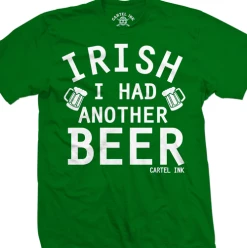 Cartel Ink T-Shirts Irish I Had Another Beer Men's T-Shirt