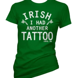 Cartel Ink T-Shirts Irish I Had Another Tattoo Women's T-Shirt