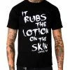 Cartel Ink T-Shirts It Rubs The Lotion On The Skin Men's T-Shirt