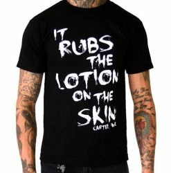 Cartel Ink T-Shirts It Rubs The Lotion On The Skin Men's T-Shirt