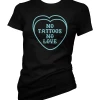 Cartel Ink T-Shirts No Tattoos No Love Women's T-Shirt