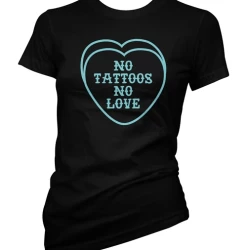 Cartel Ink T-Shirts No Tattoos No Love Women's T-Shirt