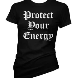 Cartel Ink T-Shirts Protect Your Energy Women's T-Shirt