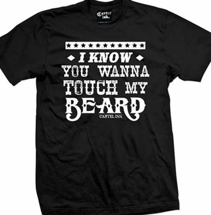 Cartel Ink T-Shirts I Know You Wanna Touch My Beard Black T-Shirt 1 Cartel Ink T-Shirts I Know You Wanna Touch My Beard Black T-Shirt