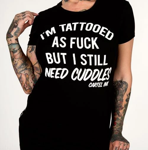 Cartel Ink T-Shirts I'm Tattooed As Fuck But Still Need Cuddles Women's T-Shirt 1 Cartel Ink T-Shirts I'm Tattooed As Fuck But Still Need Cuddles Women's T-Shirt
